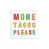 More Tacos Please Dessert Napkins 20ct